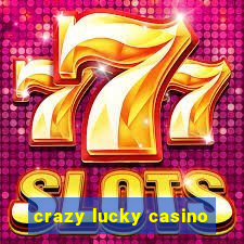 crazy lucky casino