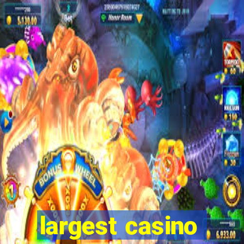 largest casino