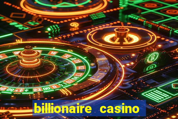 billionaire casino app real money