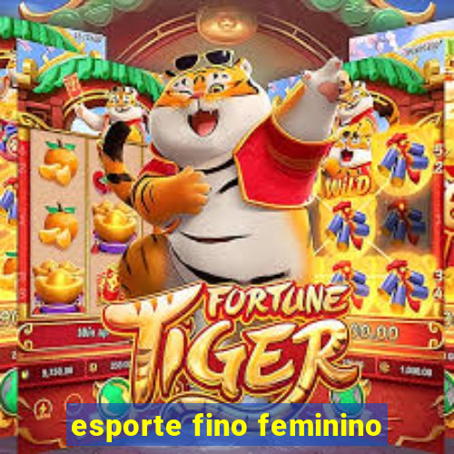 esporte fino feminino