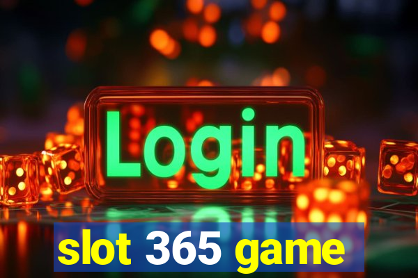 slot 365 game