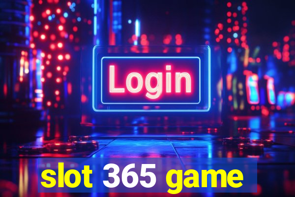 slot 365 game