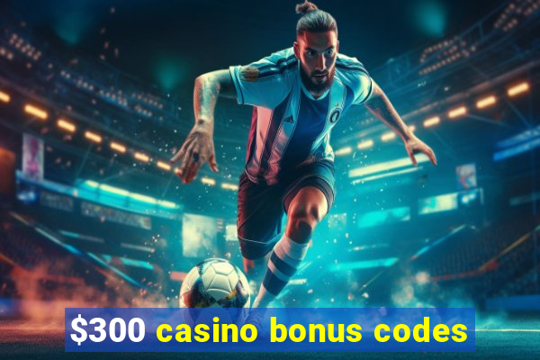 $300 casino bonus codes