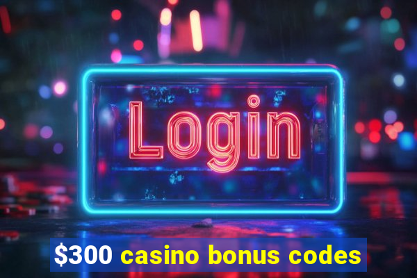 $300 casino bonus codes