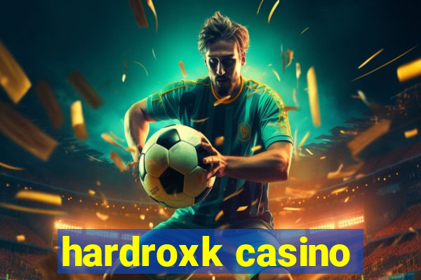 hardroxk casino