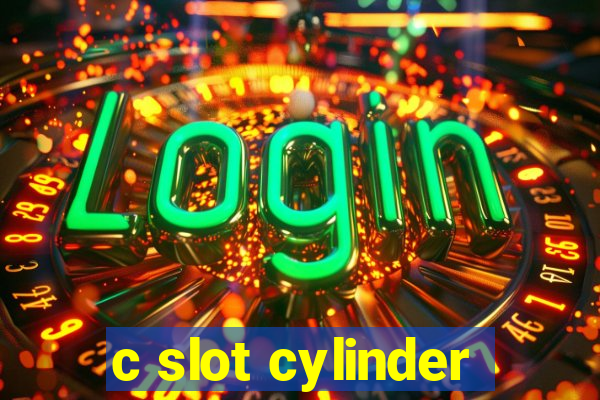 c slot cylinder