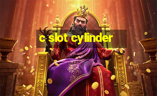 c slot cylinder