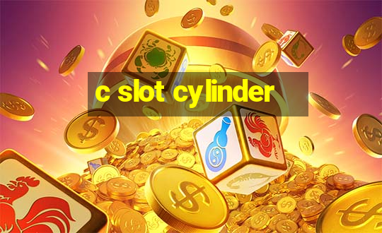 c slot cylinder