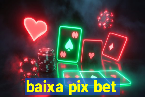 baixa pix bet