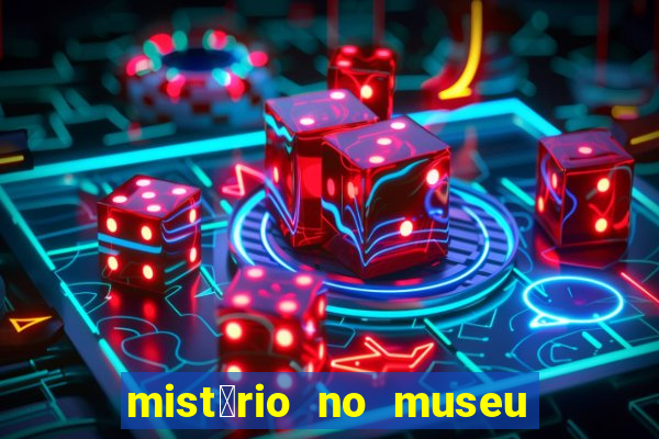 mist茅rio no museu imperial pdf gr谩tis mist茅rio