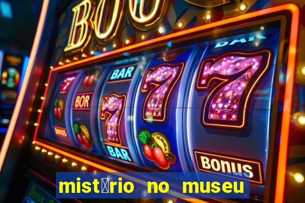 mist茅rio no museu imperial pdf gr谩tis mist茅rio