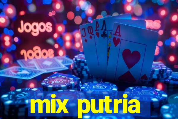 mix putria