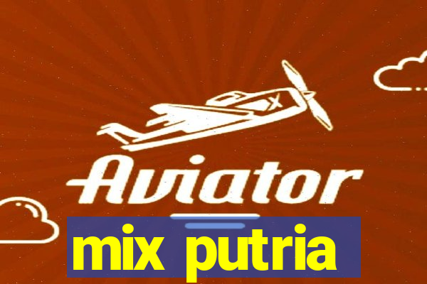 mix putria