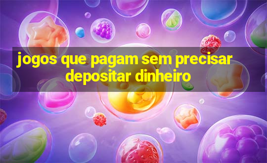 jogos que pagam sem precisar depositar dinheiro