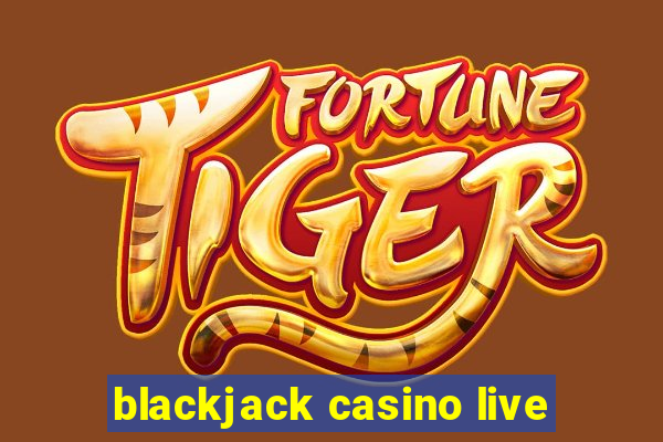 blackjack casino live