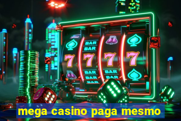 mega casino paga mesmo