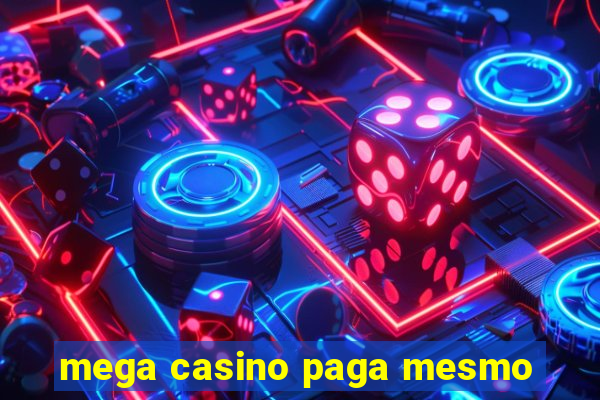 mega casino paga mesmo