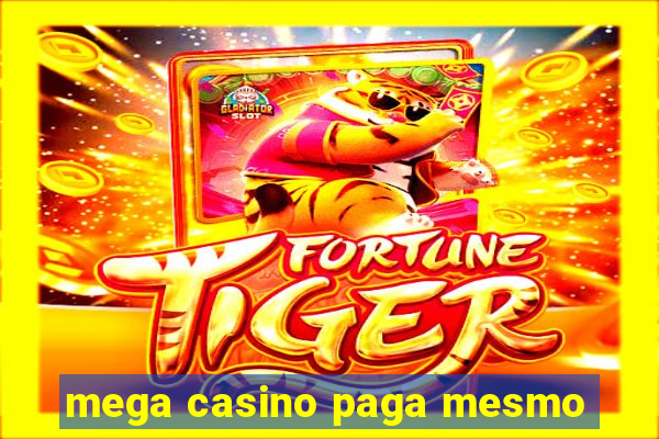 mega casino paga mesmo