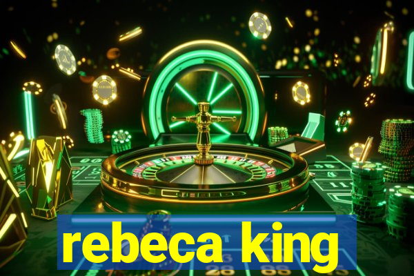 rebeca king