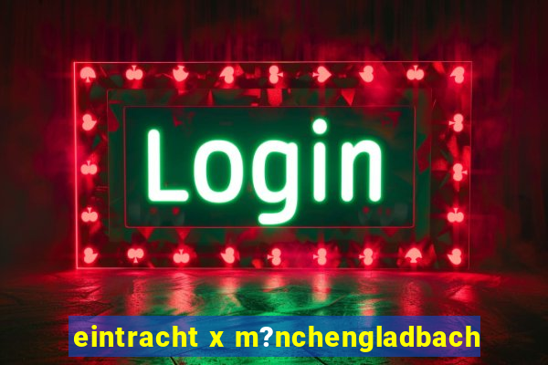 eintracht x m?nchengladbach