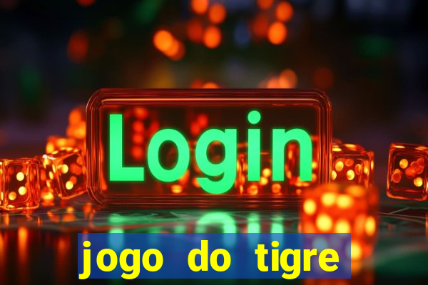 jogo do tigre rodada grátis