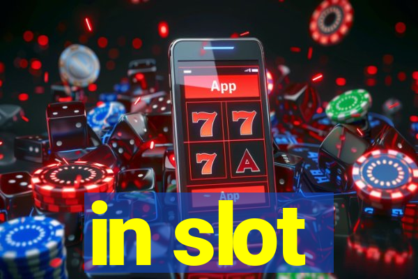 in slot