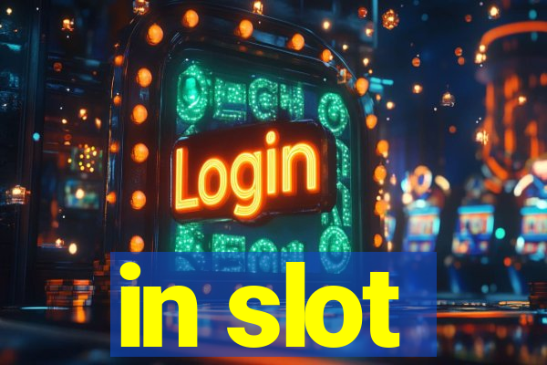 in slot