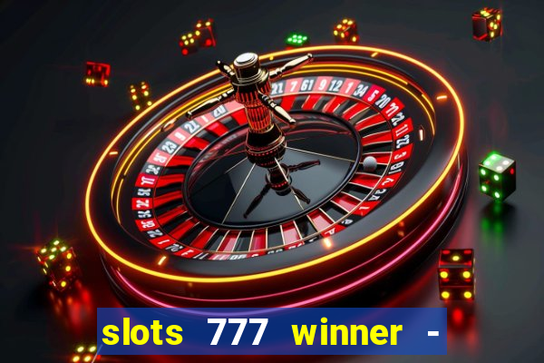 slots 777 winner - casino game