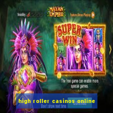 high roller casinos online