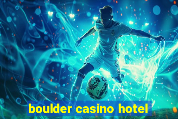 boulder casino hotel