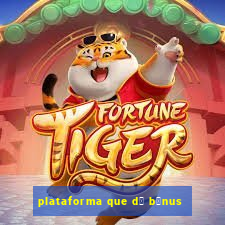 plataforma que d谩 b么nus