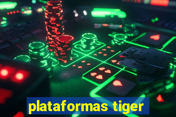 plataformas tiger