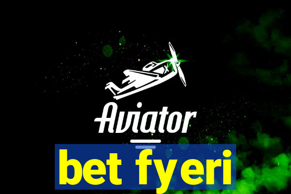 bet fyeri