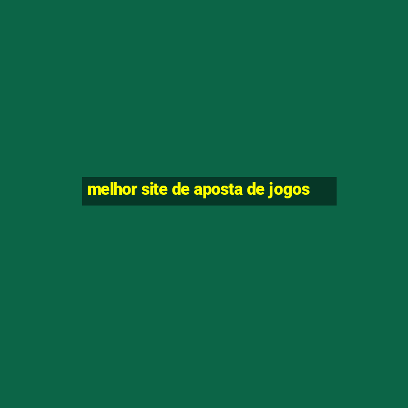 melhor site de aposta de jogos