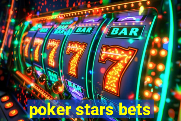 poker stars bets