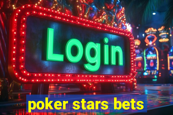 poker stars bets