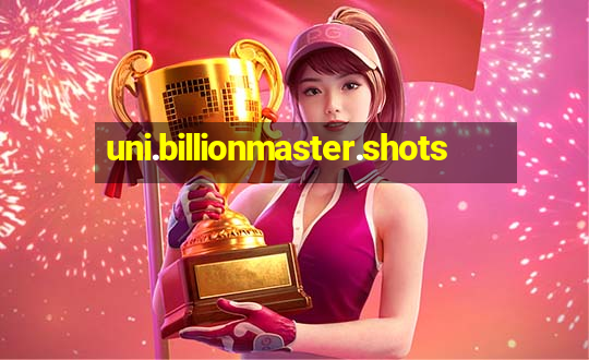 uni.billionmaster.shots