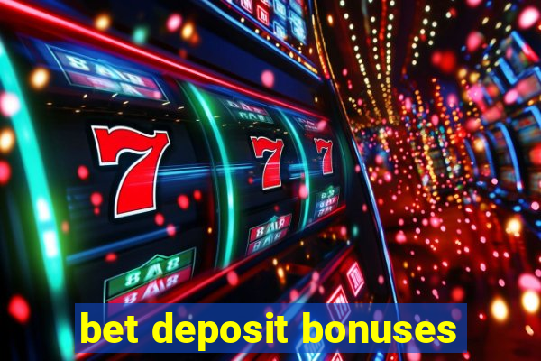 bet deposit bonuses