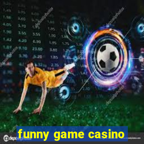 funny game casino