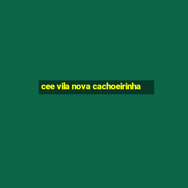 cee vila nova cachoeirinha