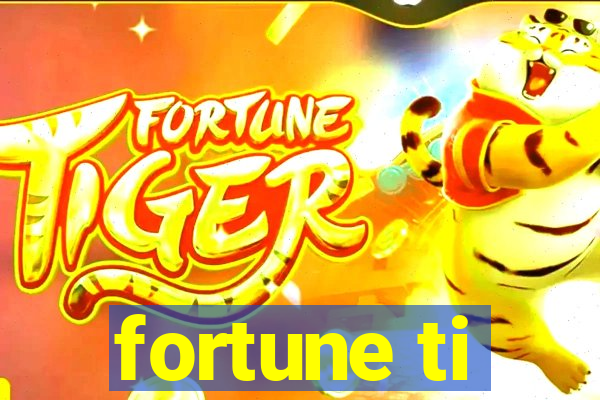 fortune ti