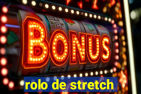 rolo de stretch