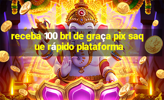 receba 100 brl de graça pix saque rápido plataforma