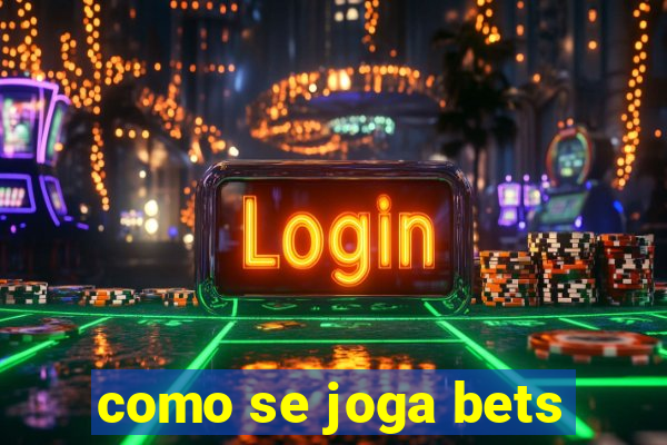 como se joga bets