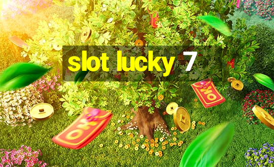 slot lucky 7