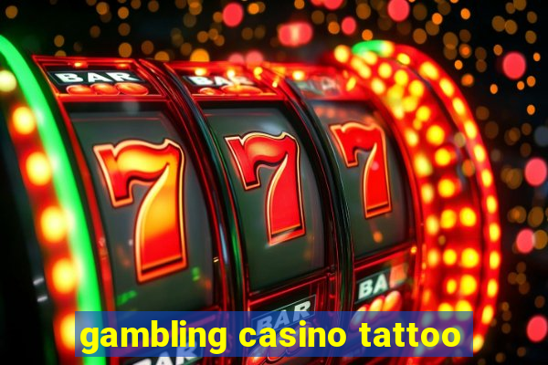 gambling casino tattoo