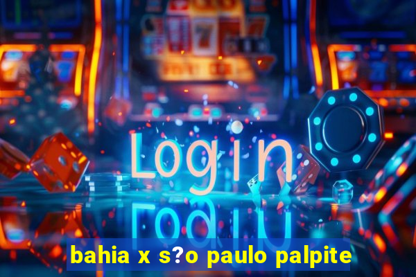 bahia x s?o paulo palpite