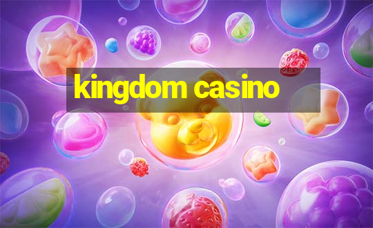 kingdom casino