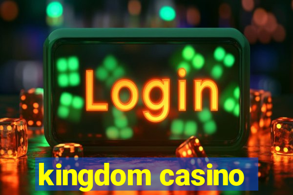 kingdom casino