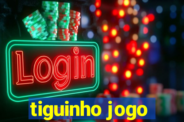 tiguinho jogo